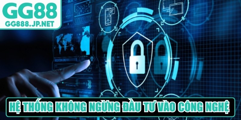 Hệ thống không ngừng đầu tư vào các công nghệ hạ tầng hiện đại