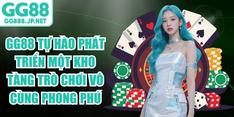 GG88 tự hào phát triển một kho tàng trò chơi vô cùng phong phú