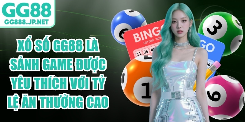 Xổ số GG88 là sảnh game được yêu thích với tỷ lệ ăn thưởng cao