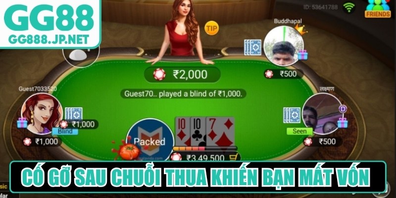 Cố gỡ sau chuỗi thua sẽ khiến bạn mất vốn nhanh hơn 