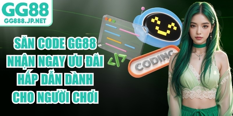 Săn Code GG88 Nhận Ngay Ưu Đãi Hấp Dẫn Dành Cho Người Chơi
